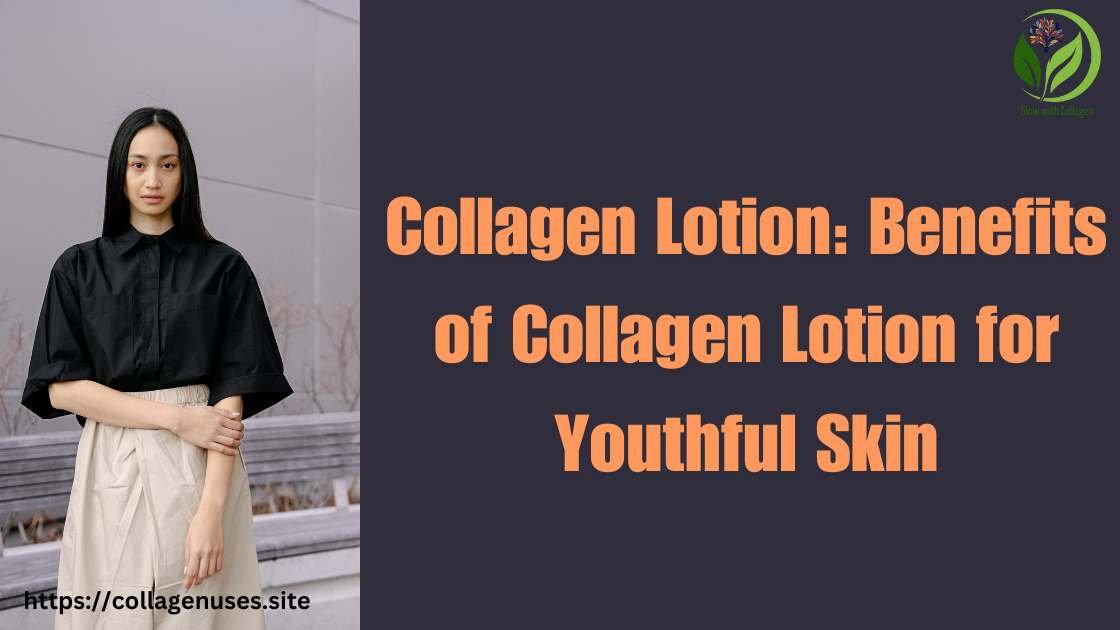 Collagen Lotion | Best Collagen Lotion For Body