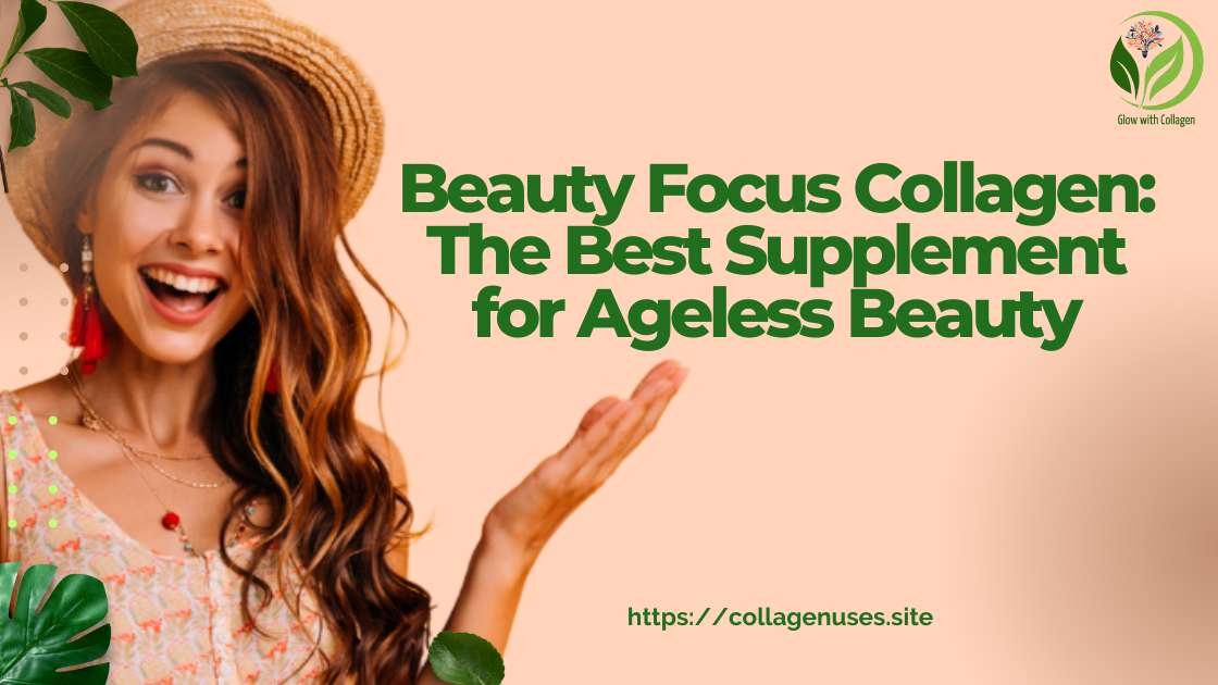 Beauty Focus Collagen | Benefits of Beauty Focus Collagen