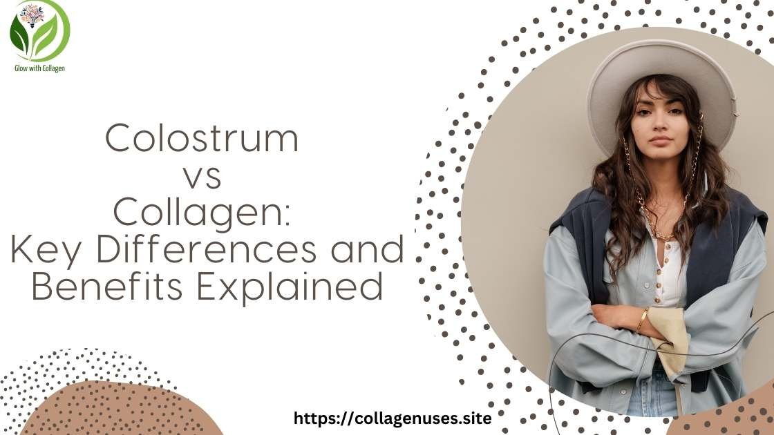 Colostrum vs Collagen | Colostrum vs collagen for hair growth