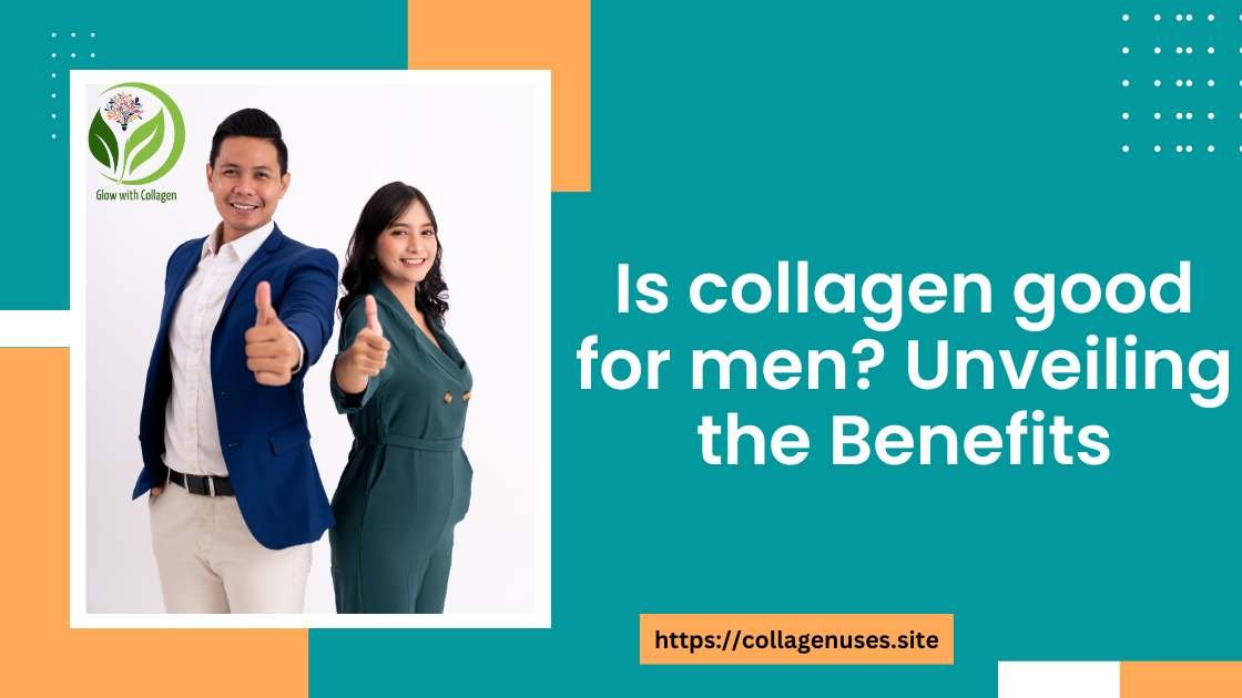 Is collagen good for men? | Best Collagen Supplement For Men?